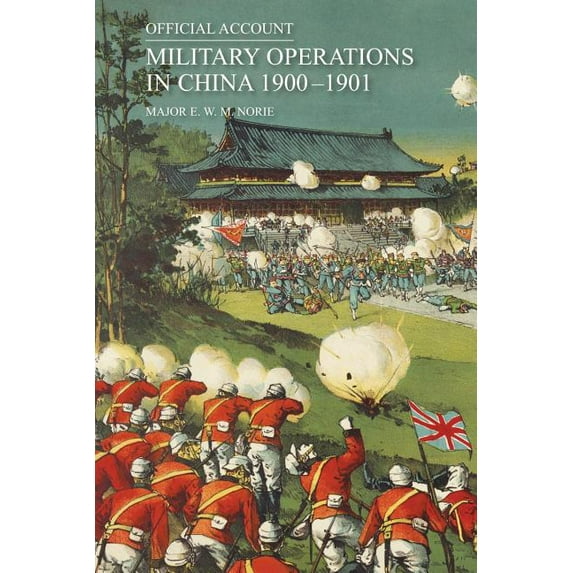 Official Account of the Military Operations in China 1900-1901 (Paperback)