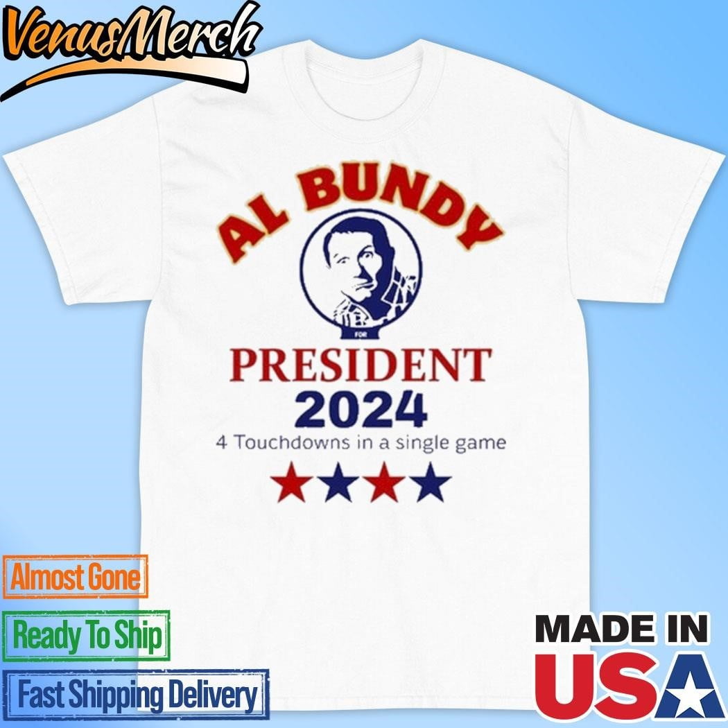 Official Al Bundy For President 2024 4 Touchdowns In A Single Game