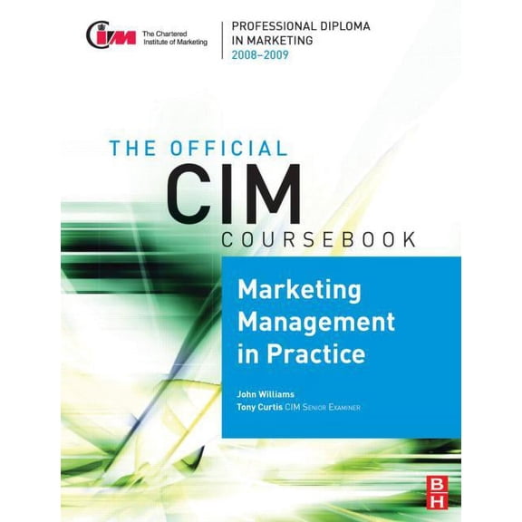 Official CIM Coursebook CIM Coursebook 08/09 Marketing Management in Practice, (Paperback)