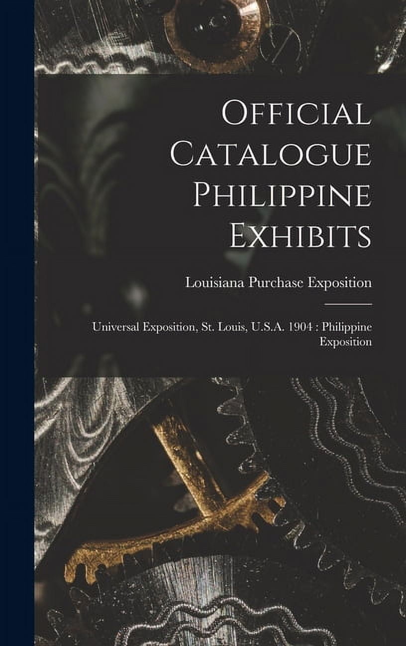 Official Catalogue Philippine Exhibits Universal Exposition, St. Louis