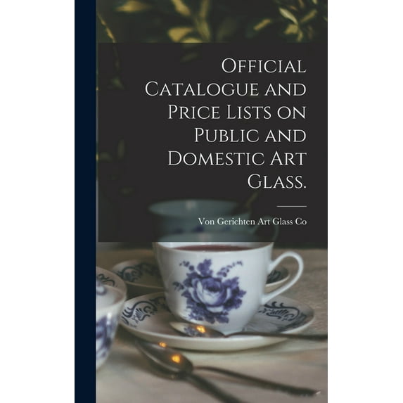 Official Catalogue and Price Lists on Public and Domestic Art Glass. (Hardcover)