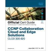 Official Cert Guide CCNP Collaboration Cloud and Edge Solutions Clcei 300-820 Official Cert Guide, Paperback