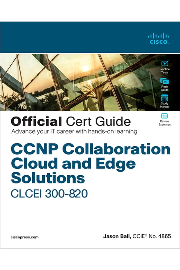 Official Cert Guide CCNP Collaboration Cloud and Edge Solutions Clcei 300-820 Official Cert Guide, (Paperback)