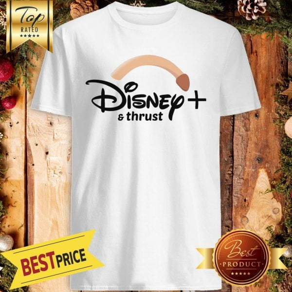 Official Disney Plus And Thrust Shirt