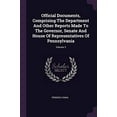 thumbnail image 1 of Official Documents, Comprising The Department And Other Reports Made To The Governor, Senate And House Of Representatives Of Pennsylvania; Volume 3 Paperback 1378298608 9781378298602 Pennsylvania, 1 of 1