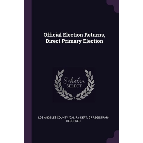 Official Election Returns, Direct Primary Election (Paperback)