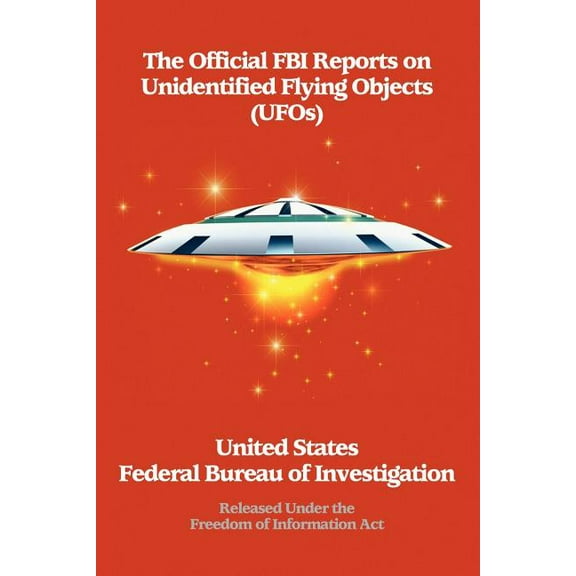 Official FBI Reports on Unidentified Flying Objects Released Under the Freedom of Information Act