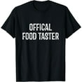 thumbnail image 1 of Official Food Taster Funny T-Shirt, 1 of 4