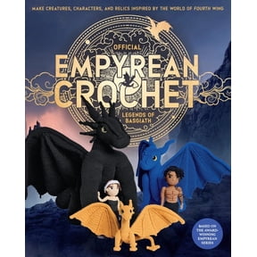 Official Fourth Wing Official Empyrean Crochet: Legends of Basgiath: Make Creatures, Characters, and Relics Inspired by the World of Fourth W, (Paperback)