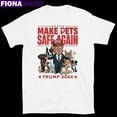 Official Funny Make Pets Safe Again Trump 2024 Vote For Trump Shirt