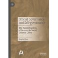 thumbnail image 1 of Official Governance and Self-Governance: The Reconstruction of Grassroots Social Order in China, (Paperback), 1 of 1