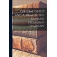 thumbnail image 1 of Official Guide and Album of the Cunard Steamship Company, (Paperback), 1 of 1