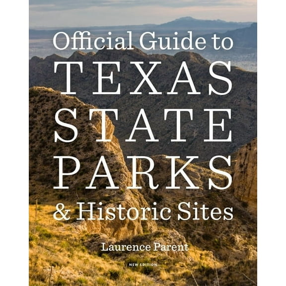 Official Guide to Texas State Parks and Historic Sites: New Edition, (Paperback)