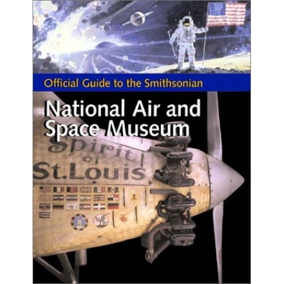 Pre-Owned Official Guide to the Smithsonian National Air and Space Museum (Paperback) 1588340023 9781588340023