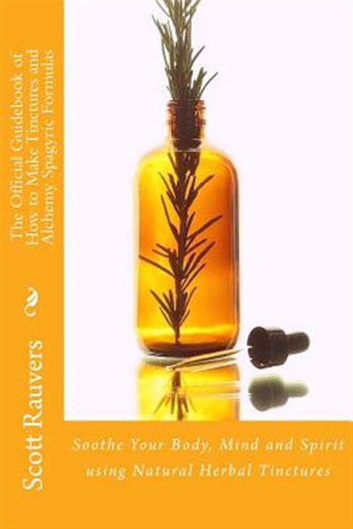 The Official Guidebook of How to Make Tinctures and Alchemy Spagyric ...