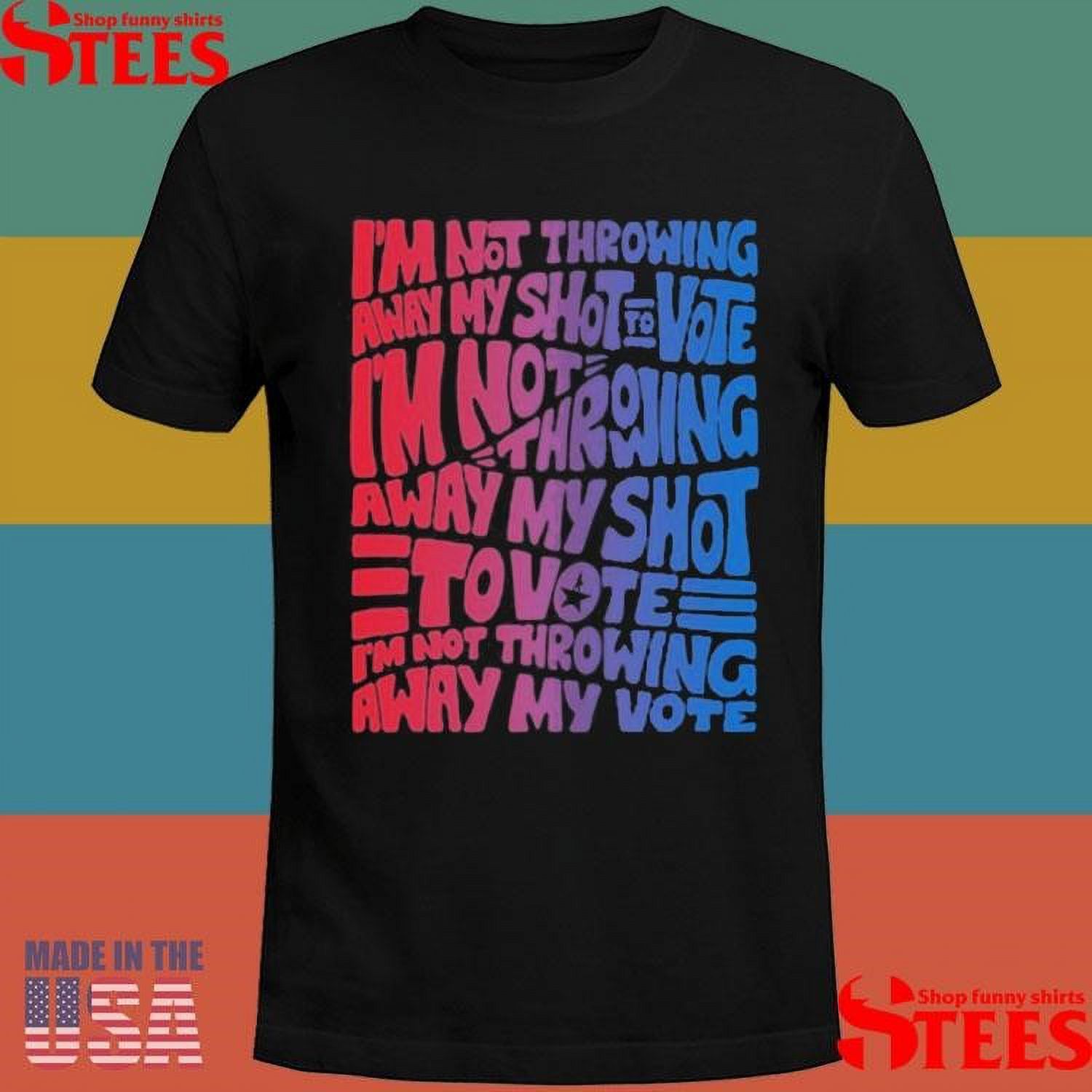 Official Hamilton Vote Im Not Throwing Away My Shot To Vote Im Not