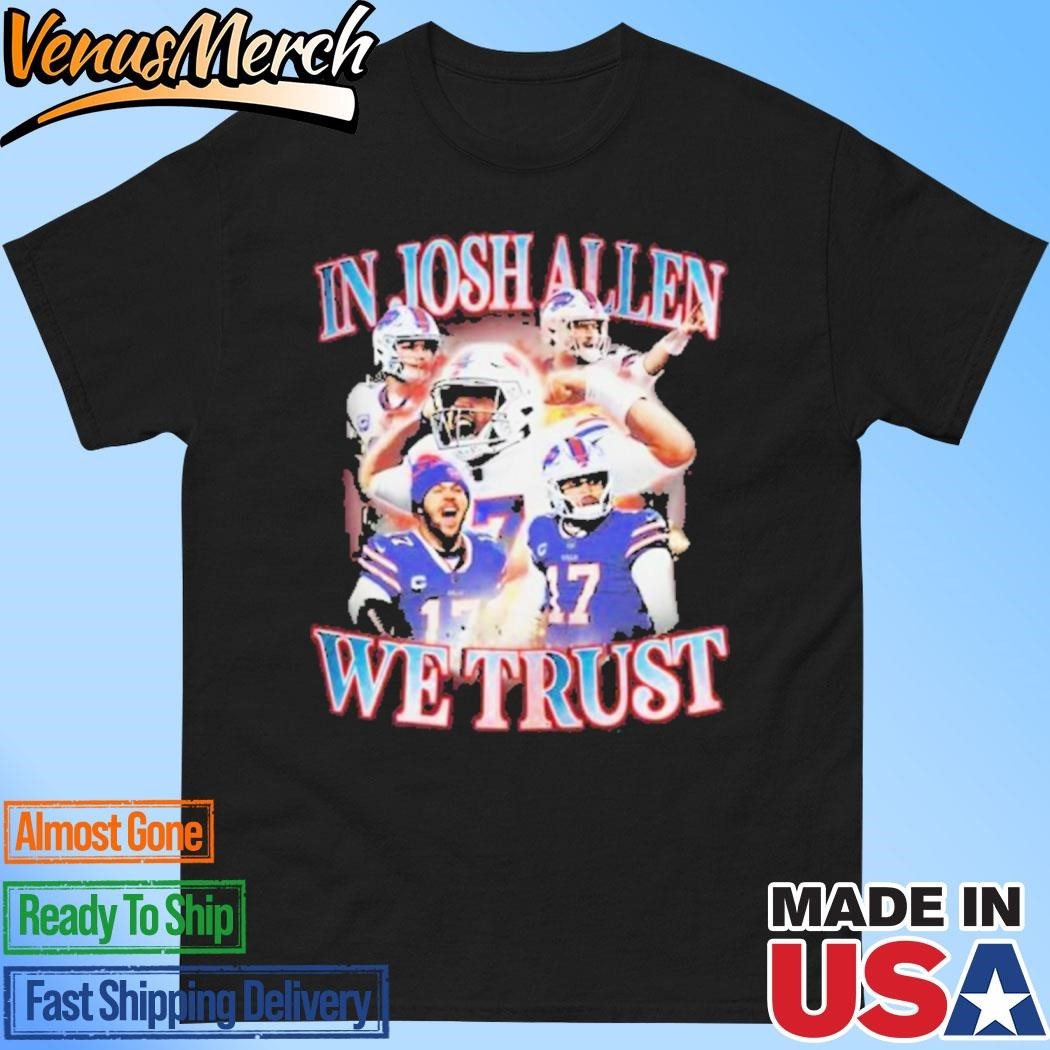 Official In Josh Allen We Trust Josh Allen Buffalo Tshirt
