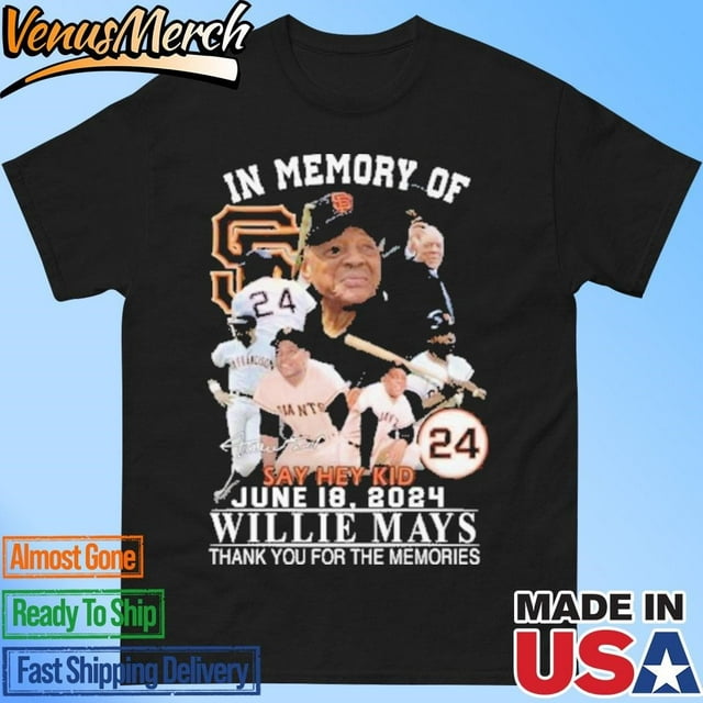 Official In Memory Of Say Hey Kid June 18 2024 Willie Mays Thank You For The Memories Tshirt