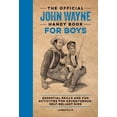thumbnail image 1 of Official John Wayne Handy Book Series: The Official John Wayne Handy Book for Boys : Essential Skills and Fun Activities for Adventurous, Self-Reliant Kids (Paperback), 1 of 1