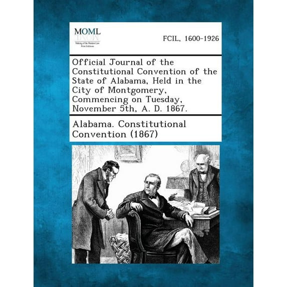 Official Journal of the Constitutional Convention of the State of Alabama, Held in the City of Montgomery, Commencing on, (Paperback)