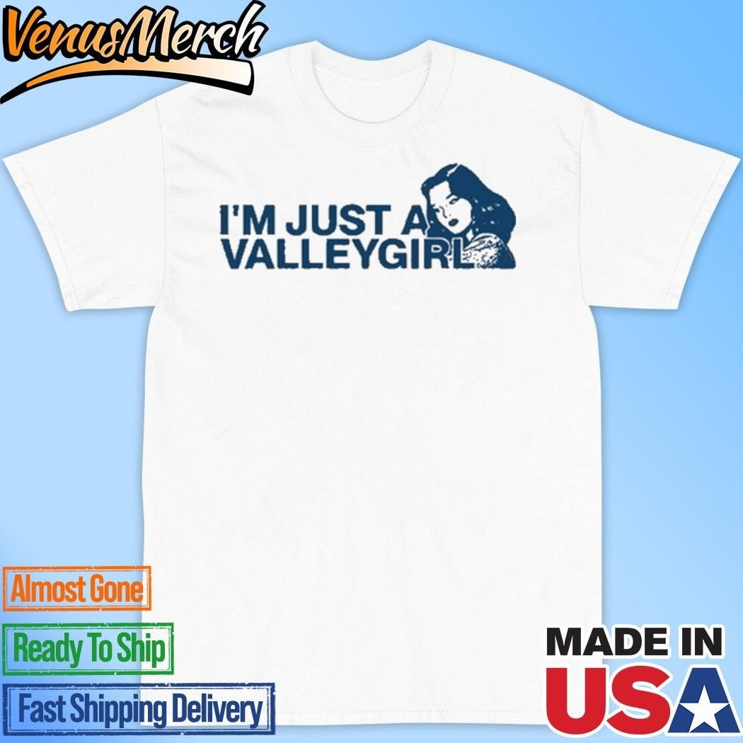 Official Just A Valley Girl Shirt