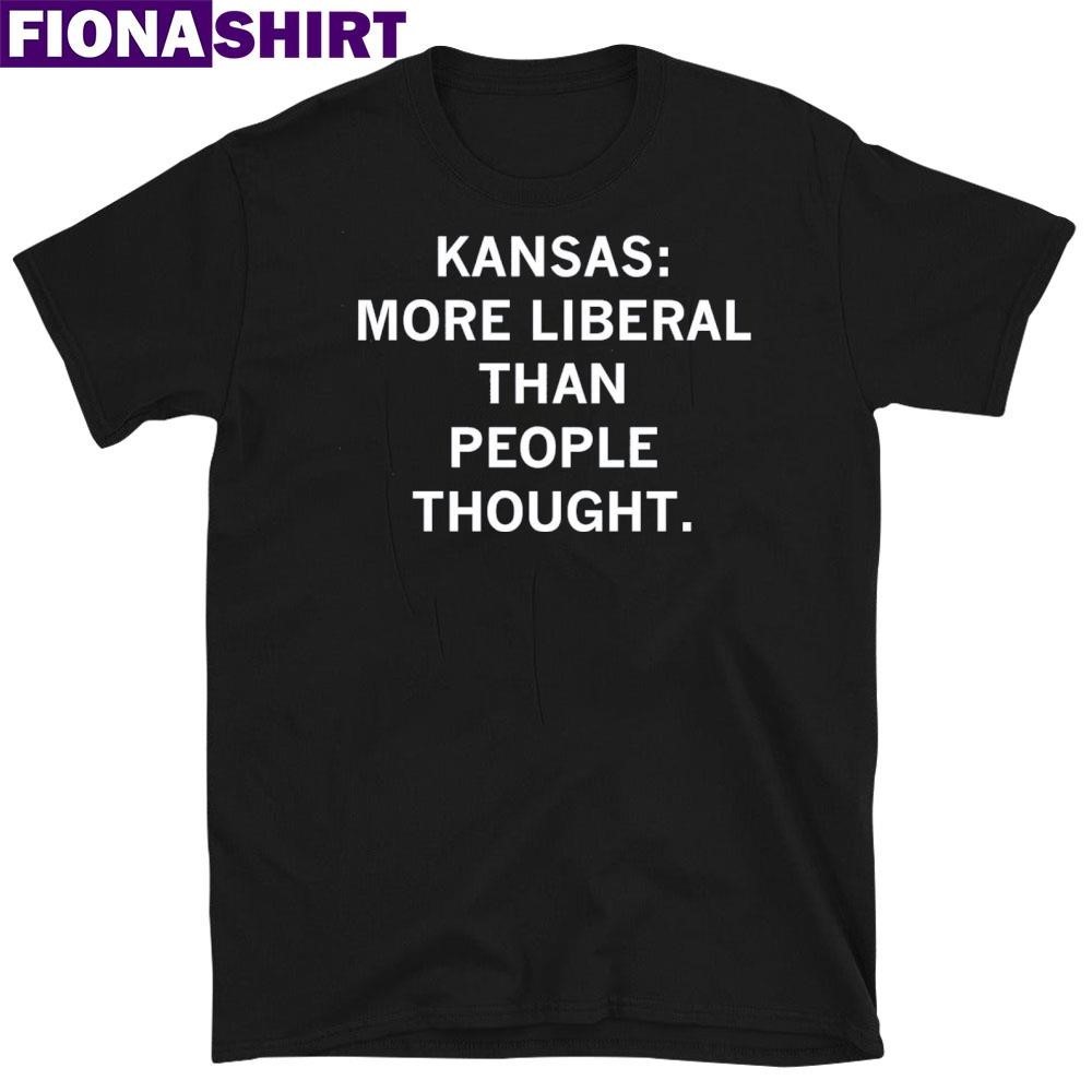 Official Kansas More Liberal Than People Thought Shirt