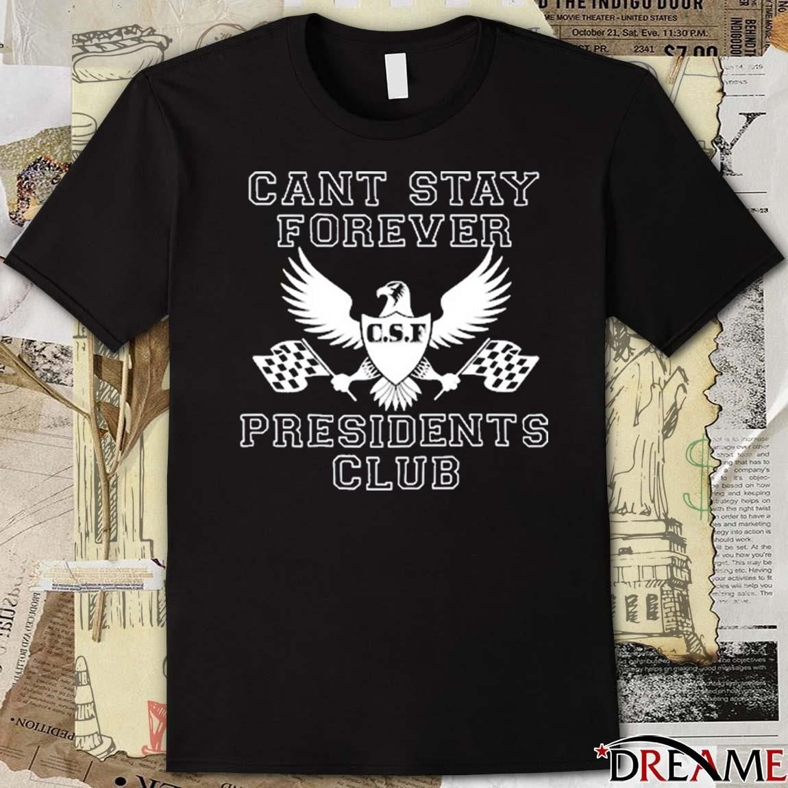 Official Keisean Wearing Can Stay Forever President Club Tshirt