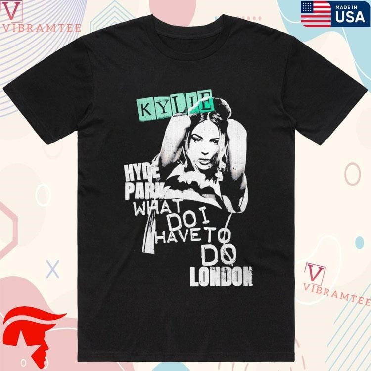 Official Kylie Minogue Hyde Park What Do I Have To Do London Shirts