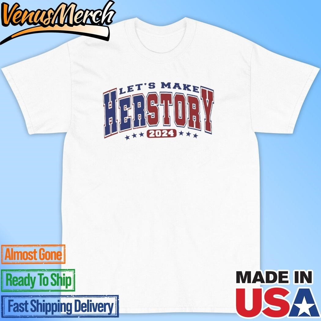 Official Lets Make Herstory Herstory Kamala Harris 2024 President 2024 Tee Shirt