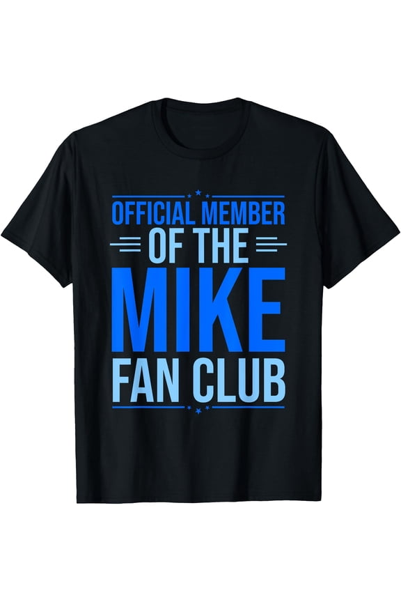 Official Member Of The Mike Fan Club Funny Mike First Name T-Shirt, Unisex T-Shirt