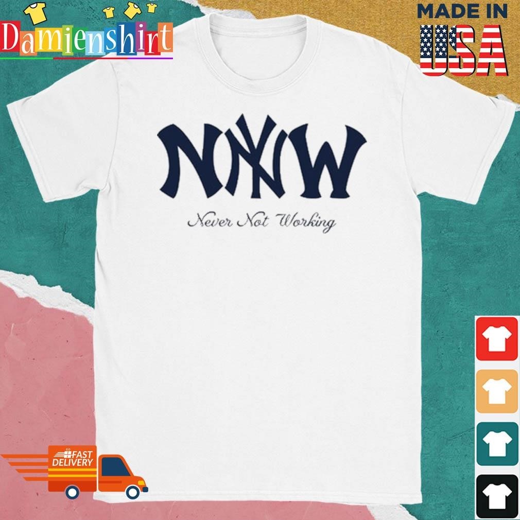 Official Never Not Working Shirt