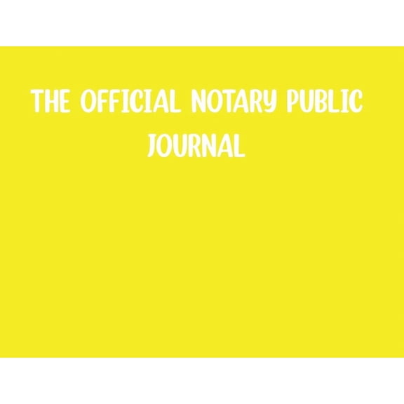 The Official Notary Public Journal- Yellow, (Paperback)