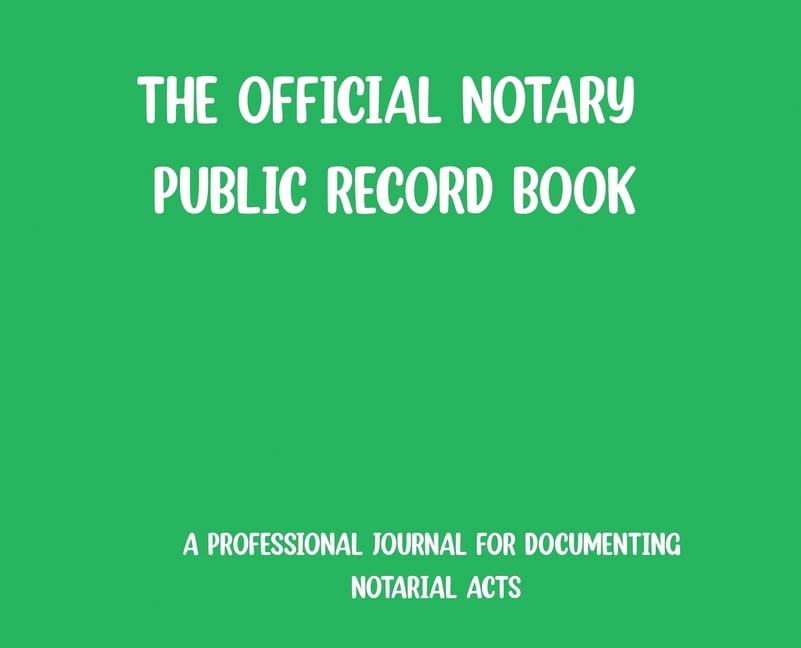 The Official Notary Public Record Book- Green, (Hardcover)