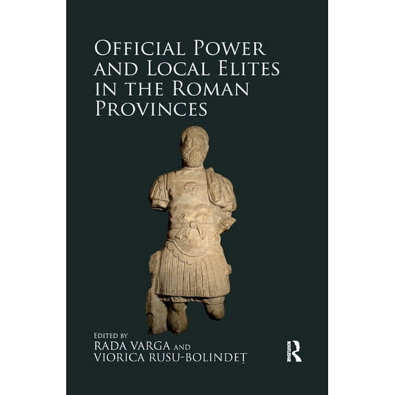 Official Power and Local Elites in the Roman Provinces, (Paperback)