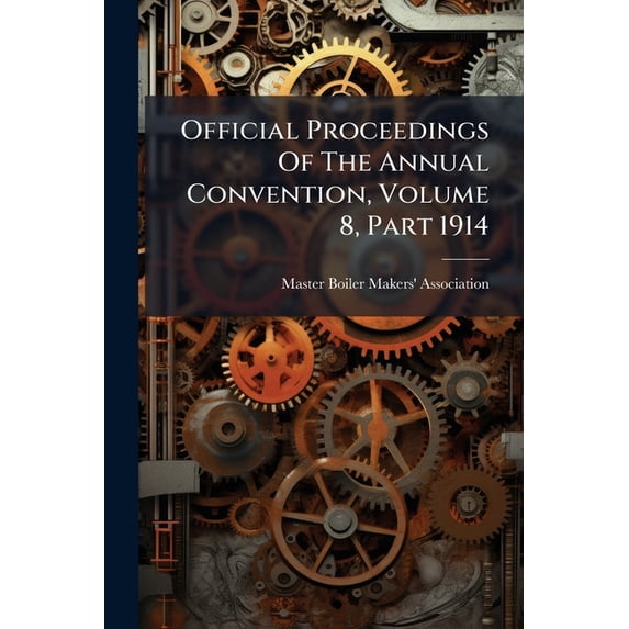 Official Proceedings Of The Annual Convention, Volume 8, Part 1914 (Paperback)
