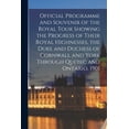 thumbnail image 1 of Official Programme and Souvenir of the Royal Tour Showing the Progress of Their Royal Highnesses, the Duke and Duchess of Cornwall and York Through Quebec and Ontario, 1901 [microform] Paperback Ano, 1 of 1