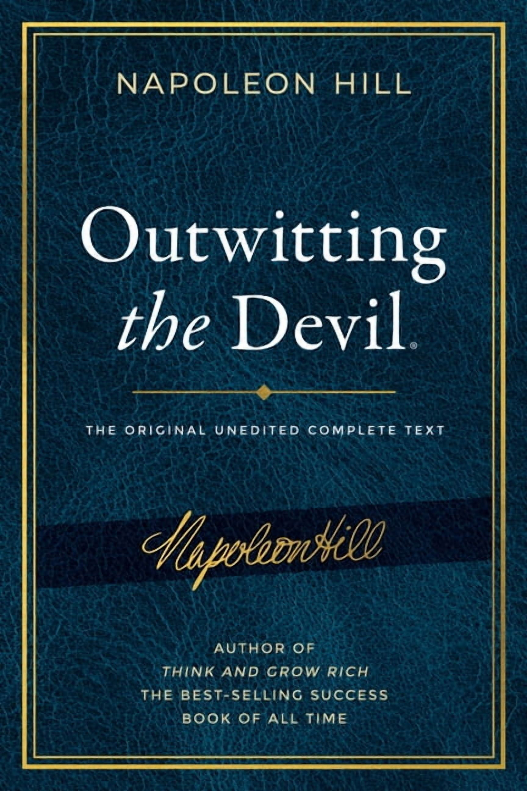 Official Publication of the Napoleon Hil Outwitting the Devil(r): The Complete Text, Reproduced from Napoleon Hill's Original Manuscript, Including Never-Be, (Paperback)