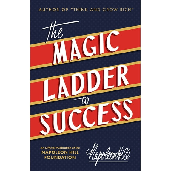Official Publication of the Napoleon Hil The Magic Ladder to Success: An Official Publication of the Napoleon Hill Foundation(r), (Paperback)