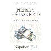 Official Publication of the Napoleon Hil Piense Y H gase Rico Think and Grow Rich En Diez Minutos Al D a in Ten Minutes a Day, Paperback
