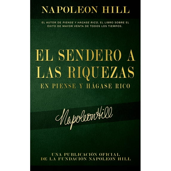 Official Publication of the Napoleon Hill Foundation: El Sendero A Las Riquezas En Piense Y Hágase Rico (Paperback)