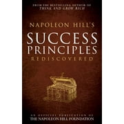 Official Publication of the Napoleon Hill Foundation: Napoleon Hill's Success Principles Rediscovered (Paperback)