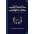 thumbnail image 1 of Official Report of the Centennial Celebration of the Founding of the City of Cleveland and the Settlement of the Western Reserve Paperback 1376437856 9781376437850 Cleveland Centennial Commission, 1 of 1