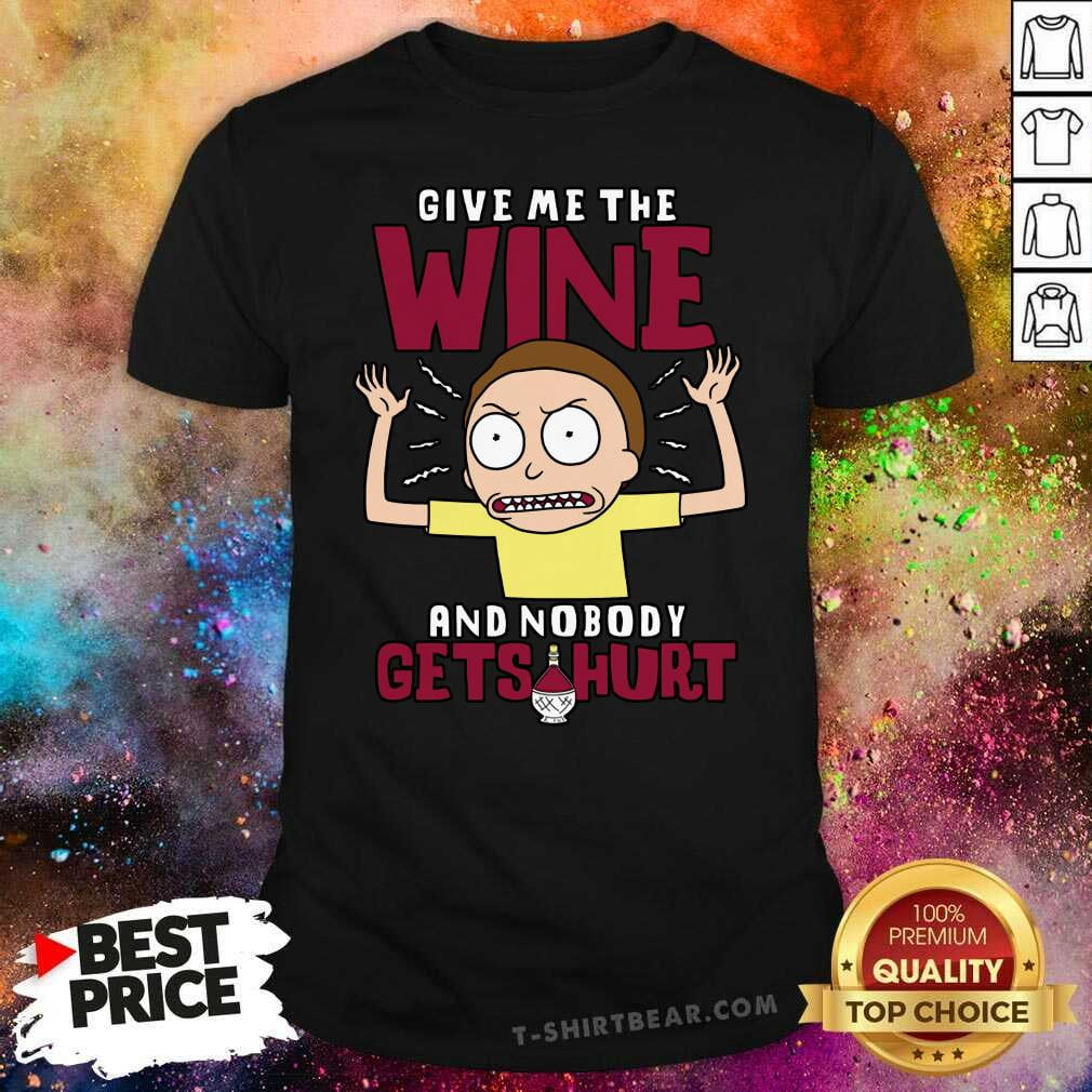 Official Rick And Morty Give Me The Wine And Nobody Gets Hurt TShirt