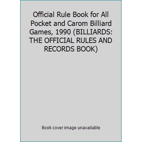 Pre-Owned Official Rule Book for All Pocket and Carom Billiard Games, 1990 (BILLIARDS: THE OFFICIAL RULES AND RECORDS BOOK) (Paperback) 1878493000 9781878493002