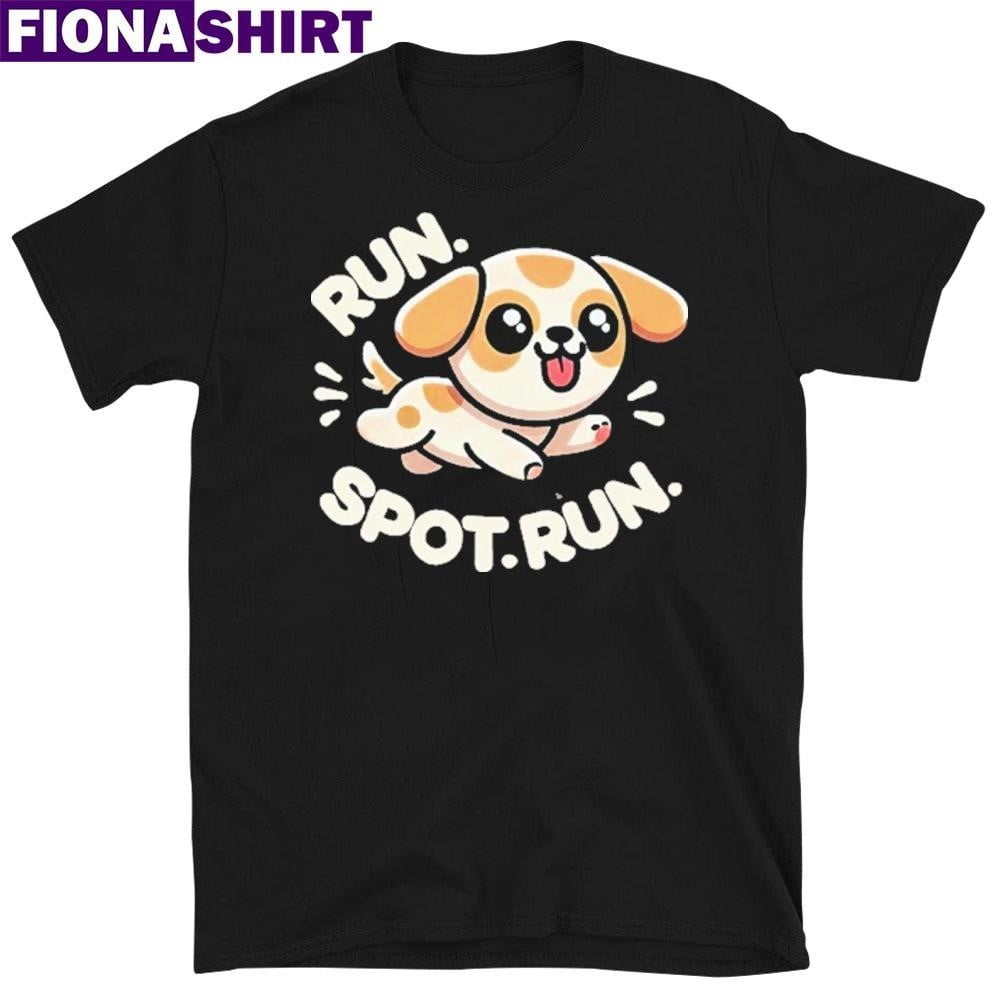 Official Run Spot Run Dog Humor Tshirt