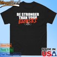 Official Shaw Strength Be Stronger Than Your Excuses Tee Shirt