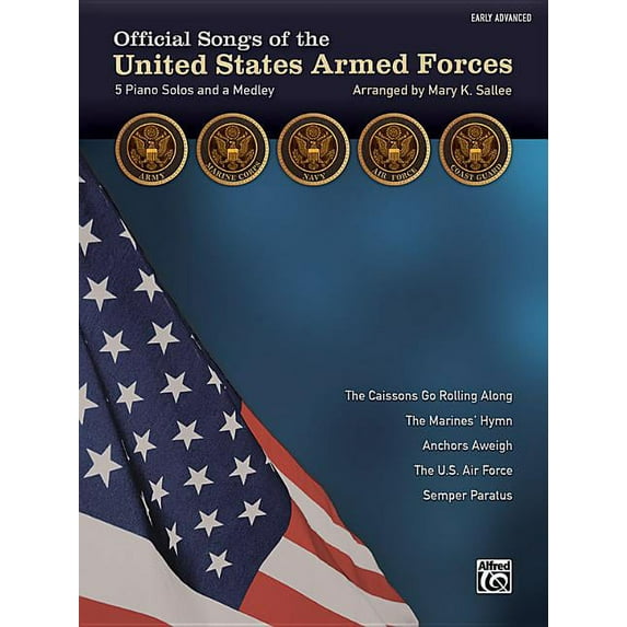 Official Songs of the United States Armed Forces: Official Songs of the United States Armed Forces: 5 Piano Solos and a Medley (Early Advanced Piano) (Paperback)