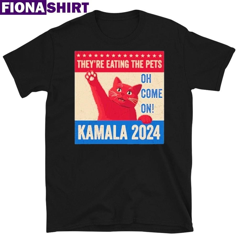 Official Theyre Eating The Pets Oh Come On Kamala Harris 2024 T shirt official-theyre-eating-the-pets-oh-come-on-kamala-harris-2024-t-shirt