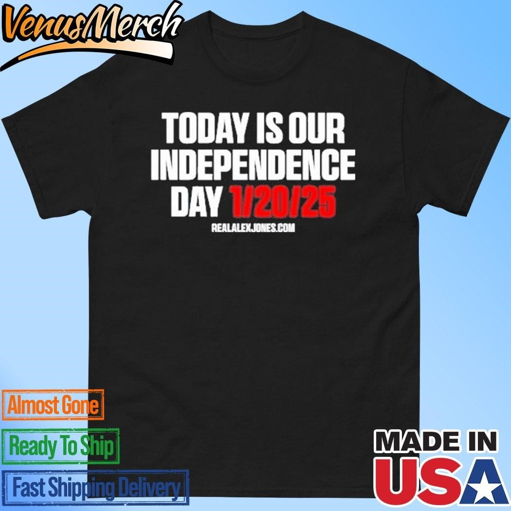 Official Trump Today Is Our Independence Day Jan 20 2025 Shirt