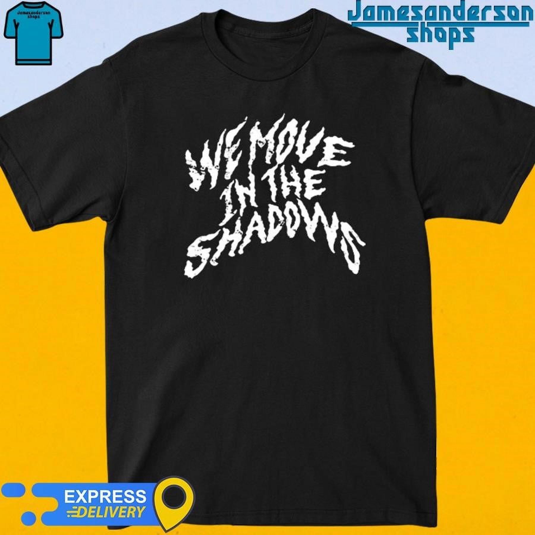 Official We Move In The Shadows Shirt